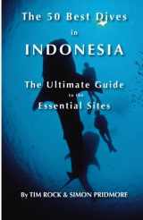 9781985662155-1985662159-The 50 Best Dives in Indonesia: The Ultimate Guide to the Essential Sites