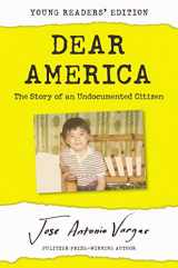 9780062914590-0062914596-Dear America: Young Readers’ Edition: The Story of an Undocumented Citizen