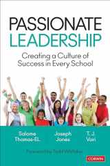 9781544345697-1544345690-Passionate Leadership: Creating a Culture of Success in Every School