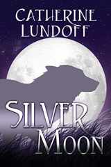9780998108247-0998108243-Silver Moon: A Wolves of Wolf's Point Novel