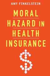 9780231163804-0231163800-Moral Hazard in Health Insurance (Kenneth J. Arrow Lecture Series)