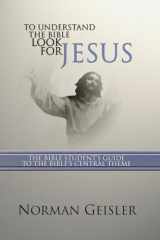 9781592440450-1592440452-To Understand the Bible Look for Jesus: The Bible Student's Guide to the Bible's Central Theme