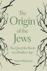 9780691174600-0691174601-The Origin of the Jews: The Quest for Roots in a Rootless Age