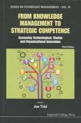 9781848168848-1848168845-From Knowledge Management To Strategic Competence: Assessing Technological, Market And Organisational Innovation (Third Edition) (Technology Management)