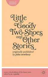 9781137274274-1137274271-Little Goody Two-Shoes and Other Stories: Originally Published by John Newbery (Classics of Children's Literature, 1)