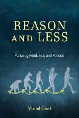 9780262045476-0262045478-Reason and Less: Pursuing Food, Sex, and Politics