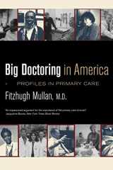 9780520243316-0520243315-Big Doctoring in America: Profiles in Primary Care (California/Milbank Books on Health and the Public) (Volume 5)