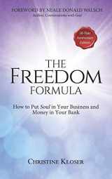 9781945252518-1945252510-The Freedom Formula: How to Put Soul in Your Business and Money in Your Bank