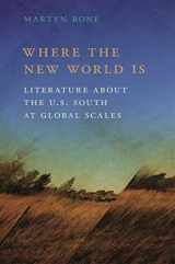 9780820351865-0820351865-Where the New World Is: Literature about the U.S. South at Global Scales (The New Southern Studies Ser.)