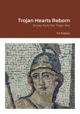 9781458395252-1458395251-Trojan Hearts Reborn: Stories from the Trojan War