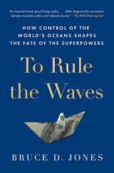 9781982127268-1982127260-To Rule the Waves: How Control of the World's Oceans Shapes the Fate of the Superpowers