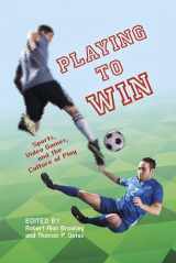 9780253014993-0253014999-Playing to Win: Sports, Video Games, and the Culture of Play (Digital Game Studies)