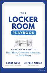 9781119902683-1119902681-The Locker Room Playbook: A Practical Guide to Heal Hurt, Overcome Adversity, and Build Unity
