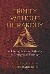 9780825444623-0825444624-Trinity Without Hierarchy: Reclaiming Nicene Orthodoxy in Evangelical Theology