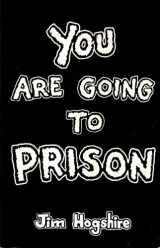 9781559501194-1559501197-You Are Going To Prison