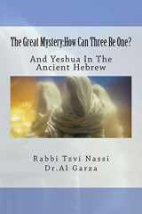 9781499359206-1499359209-The Great Mystery:How Can Three Be One?: And Yeshua In The Ancient Hebrew