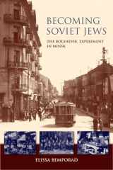 9780253008220-0253008220-Becoming Soviet Jews: The Bolshevik Experiment in Minsk (The Modern Jewish Experience)