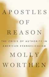 9780199896462-0199896461-Apostles of Reason: The Crisis of Authority in American Evangelicalism