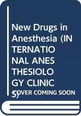 9780316276849-0316276847-New Drugs in Anesthesia (INTERNATIONAL ANESTHESIOLOGY CLINICS)