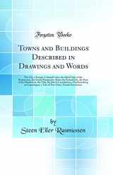 9780266565826-0266565824-Towns and Buildings Described in Drawings and Words: The City a Temple, Colonial Cities, the Ideal Cities of the Renaissance, the Grand Perspective, Rome the Eternal City, the Paris of the Musketeers,