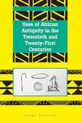 9781433140846-1433140845-Uses of African Antiquity in the Twentieth and Twenty-First Centuries (Society and Politics in Africa)