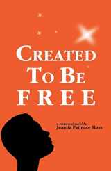 9781585497041-1585497045-Created To Be Free: A Historical Novel about One American Family