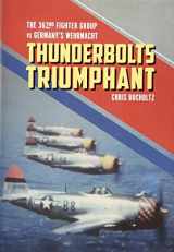 9781612006734-1612006736-Thunderbolts Triumphant: The 362nd Fighter Group vs Germany's Wehrmacht