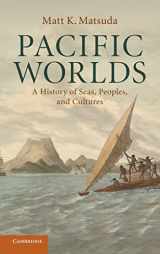 9780521887632-0521887631-Pacific Worlds: A History of Seas, Peoples, and Cultures