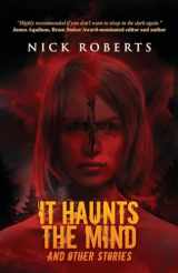 9781957133478-1957133473-It Haunts the Mind: and Other Stories