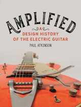 9781789142747-1789142741-Amplified: A Design History of the Electric Guitar