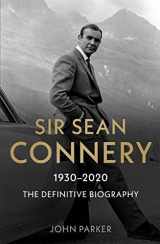 9781789464580-1789464587-Sir Sean Connery: The Definitive Biography