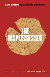 9781517903855-1517903858-The Dispossessed: Karl Marx's Debates on Wood Theft and the Right of the Poor