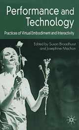 9781403999078-1403999074-Performance and Technology: Practices of Virtual Embodiment and Interactivity