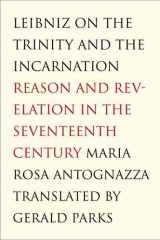 9780300100747-0300100744-Leibniz on the Trinity and the Incarnation: Reason and Revelation in the Seventeenth Century