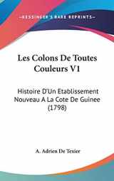 9781104279370-1104279371-Les Colons De Toutes Couleurs: Histoire D'un Etablissement Nouveau a La Cote De Guinee (French Edition)