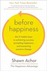 9780770436735-0770436730-Before Happiness: The 5 Hidden Keys to Achieving Success, Spreading Happiness, and Sustaining Positive Change