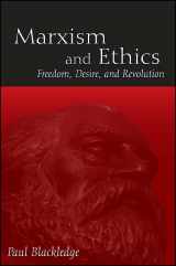 9781438439914-1438439911-Marxism and Ethics: Freedom, Desire, and Revolution (SUNY Series in Radical Social and Political Theory)
