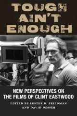 9780813586014-0813586011-Tough Ain't Enough: New Perspectives on the Films of Clint Eastwood