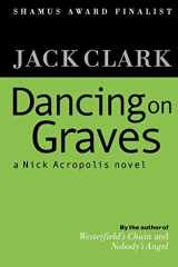 9781475254396-1475254393-Dancing on Graves (Nick Acropolis)