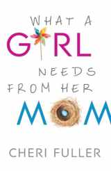 9780764212246-0764212249-What a Girl Needs from Her Mom