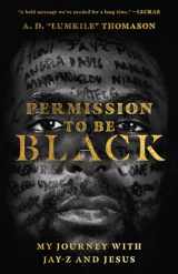 9780830847273-0830847278-Permission to Be Black: My Journey with Jay-Z and Jesus