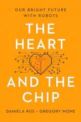 9781324050230-1324050233-The Heart and the Chip: Our Bright Future with Robots