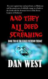 9781716155512-1716155517-And They All Died Screaming: Book Two of the Stanley Matheson trilogy