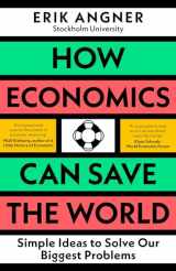 9780241502693-0241502691-How Economics Can Save the World: Simple Ideas to Solve Our Biggest Problems