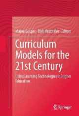 9781461434511-1461434513-Curriculum Models for the 21st Century: Using Learning Technologies in Higher Education