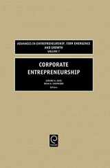 9780762311040-0762311045-Corporate Entrepreneurship (Advances in Entrepreneurship, Firm Emergence and Growth, 7)