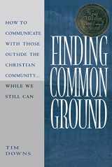 9780802440969-0802440967-Finding Common Ground: How to Communicate with those Outside the Christian Community...While We Still Can.