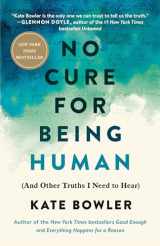 9780593230770-0593230779-No Cure for Being Human: (And Other Truths I Need to Hear)
