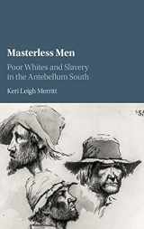9781107184244-110718424X-Masterless Men: Poor Whites and Slavery in the Antebellum South (Cambridge Studies on the American South)