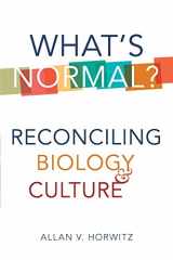 9780190603250-0190603259-What's Normal?: Reconciling Biology and Culture